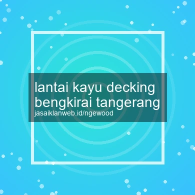 Lantai Kayu Decking Bengkirai Tangerang