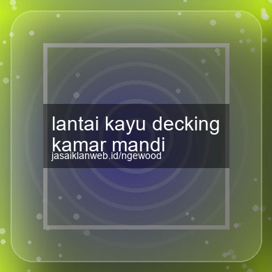 Lantai Kayu Decking Kamar Mandi