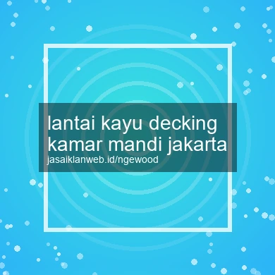Lantai Kayu Decking Kamar Mandi Jakarta