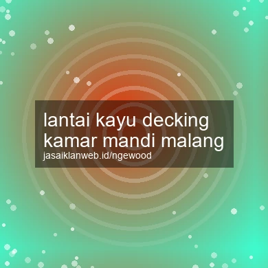 Lantai Kayu Decking Kamar Mandi Malang