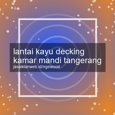 Lantai Kayu Decking Kamar Mandi Tangerang