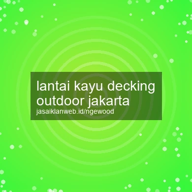 Lantai Kayu Decking Outdoor Jakarta
