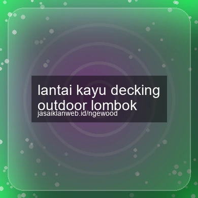 Lantai Kayu Decking Outdoor Lombok