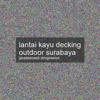 Lantai Kayu Decking Outdoor Surabaya