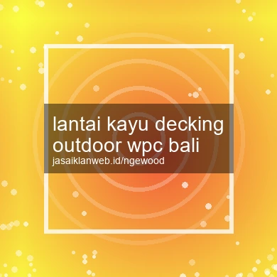 Lantai Kayu Decking Outdoor Wpc Bali