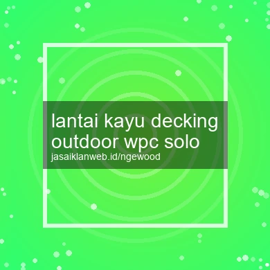 Lantai Kayu Decking Outdoor Wpc Solo
