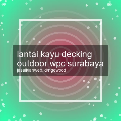 Lantai Kayu Decking Outdoor Wpc Surabaya