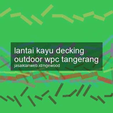 Lantai Kayu Decking Outdoor Wpc Tangerang