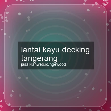 Lantai Kayu Decking Tangerang