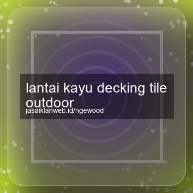 Lantai Kayu Decking Tile Outdoor