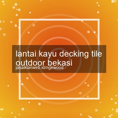 Lantai Kayu Decking Tile Outdoor Bekasi