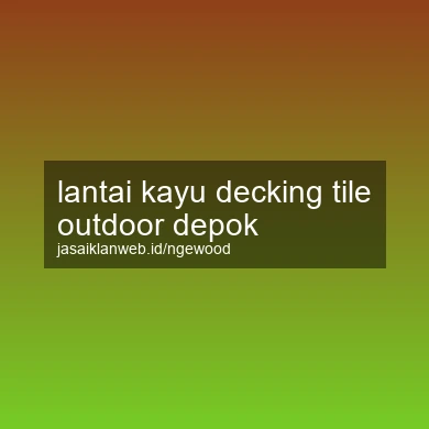 Lantai Kayu Decking Tile Outdoor Depok