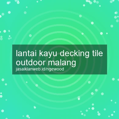 Lantai Kayu Decking Tile Outdoor Malang