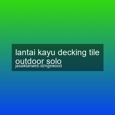 Lantai Kayu Decking Tile Outdoor Solo