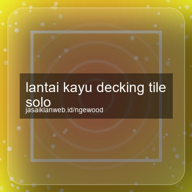 Lantai Kayu Decking Tile Solo