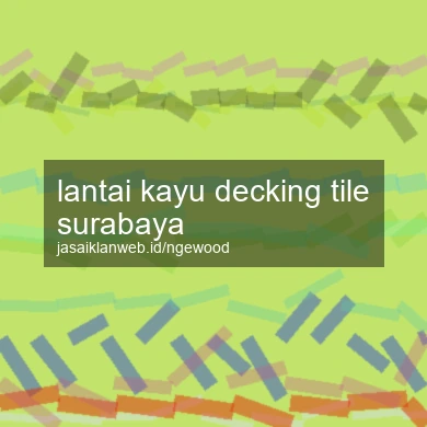 Lantai Kayu Decking Tile Surabaya