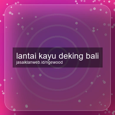 Lantai Kayu Deking Bali