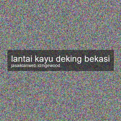 Lantai Kayu Deking Bekasi