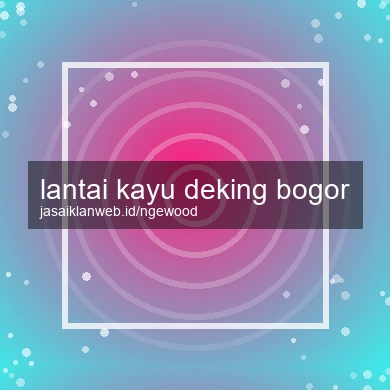 Lantai Kayu Deking Bogor