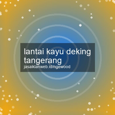 Lantai Kayu Deking Tangerang