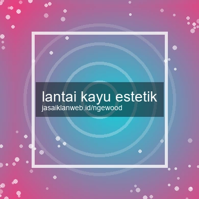 Lantai Kayu Estetik