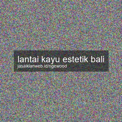 Lantai Kayu Estetik Bali