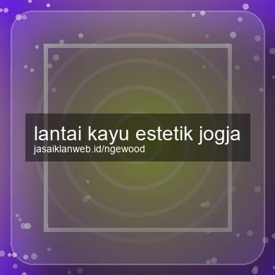 Lantai Kayu Estetik Jogja