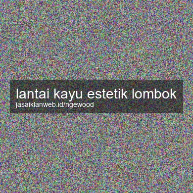 Lantai Kayu Estetik Lombok