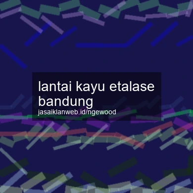 Lantai Kayu Etalase Bandung