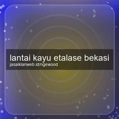 Lantai Kayu Etalase Bekasi