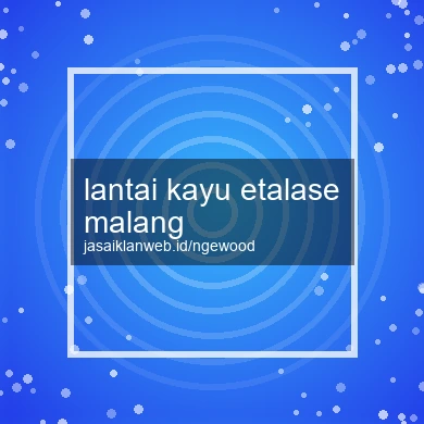 Lantai Kayu Etalase Malang