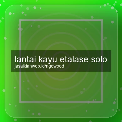 Lantai Kayu Etalase Solo