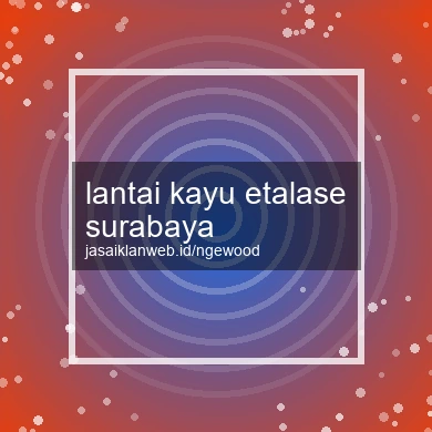 Lantai Kayu Etalase Surabaya