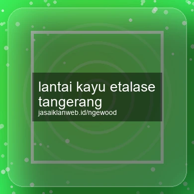 Lantai Kayu Etalase Tangerang