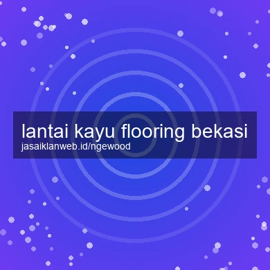 Lantai Kayu Flooring Bekasi