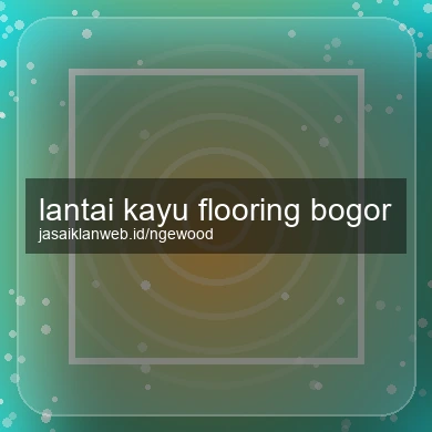 Lantai Kayu Flooring Bogor