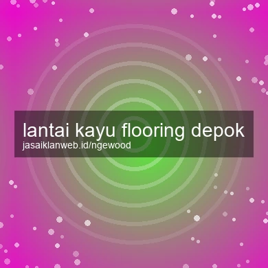 Lantai Kayu Flooring Depok