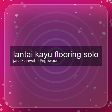 Lantai Kayu Flooring Solo