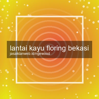 Lantai Kayu Floring Bekasi