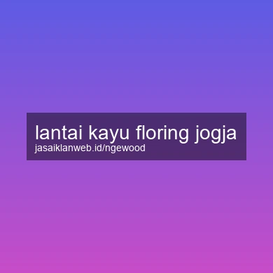Lantai Kayu Floring Jogja