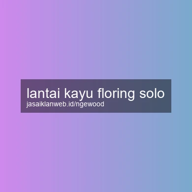 Lantai Kayu Floring Solo