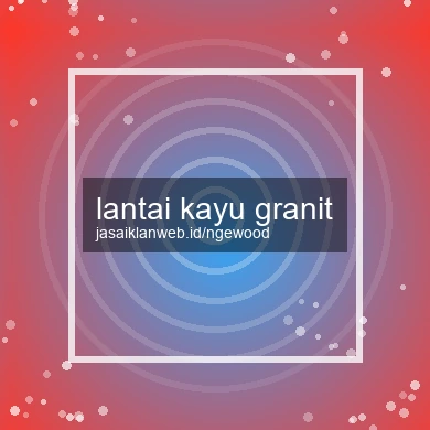 Lantai Kayu Granit