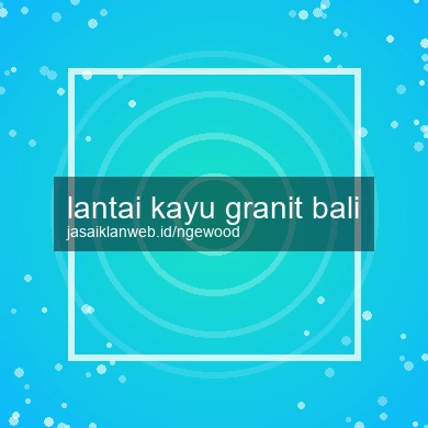 Lantai Kayu Granit Bali