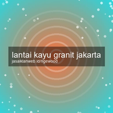 Lantai Kayu Granit Jakarta