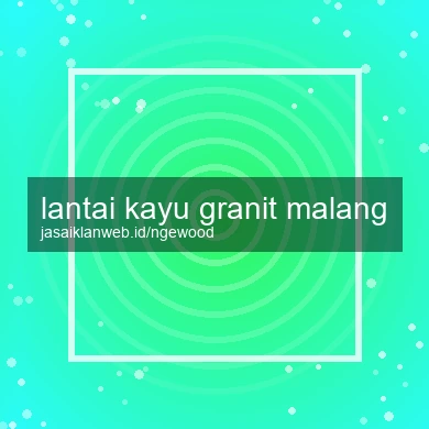 Lantai Kayu Granit Malang
