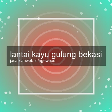 Lantai Kayu Gulung Bekasi