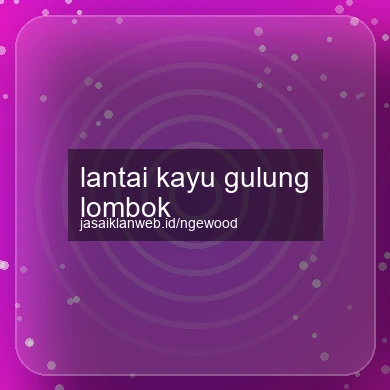 Lantai Kayu Gulung Lombok