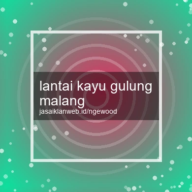 Lantai Kayu Gulung Malang