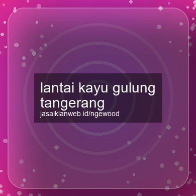 Lantai Kayu Gulung Tangerang