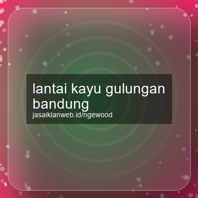 Lantai Kayu Gulungan Bandung
